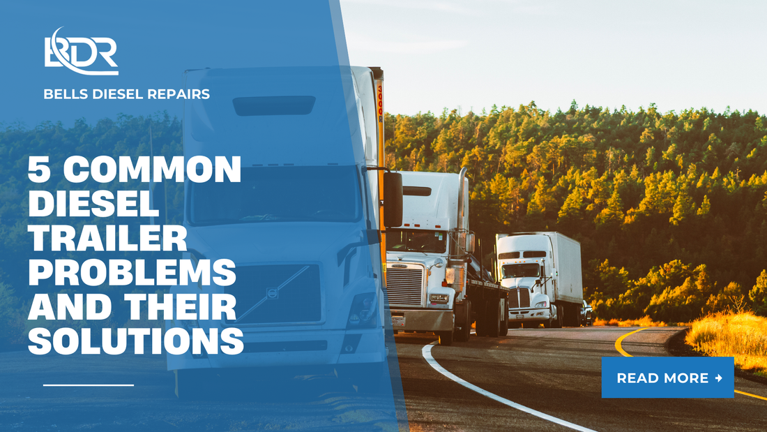 5 Common Diesel Trailer Problems and Their Solutions